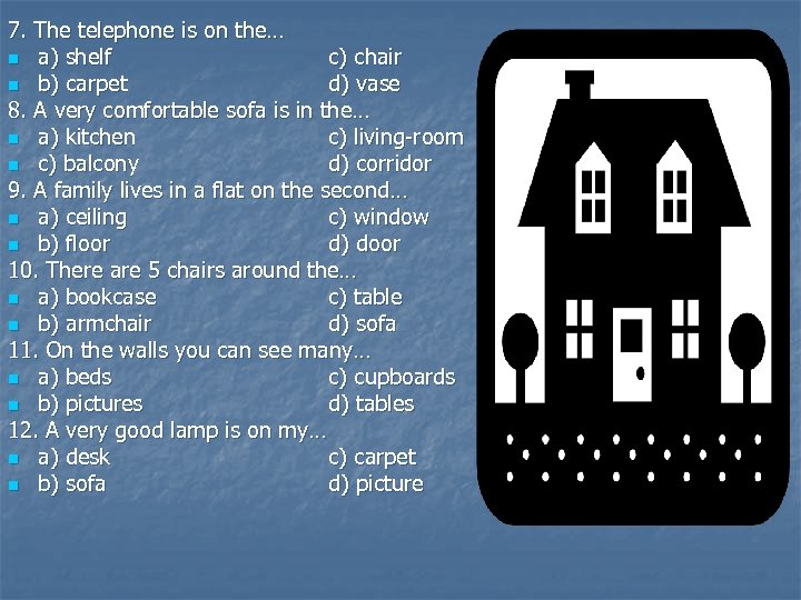 7. The telephone is on the… n a) shelf c) chair n b) carpet