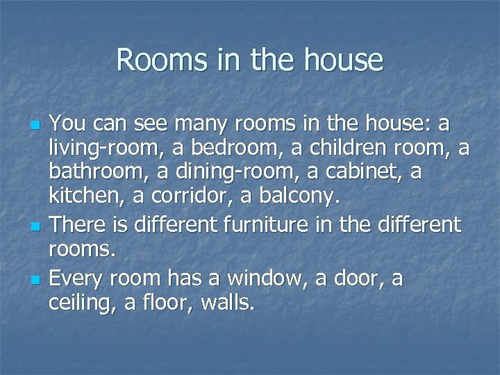 Rooms in the house n n n You can see many rooms in the