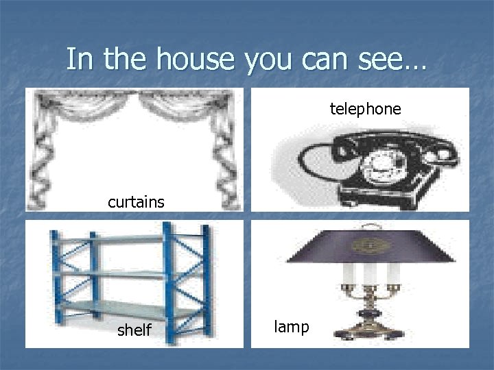 In the house you can see… telephone curtains shelf lamp 