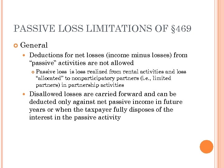 PASSIVE LOSS LIMITATIONS OF § 469 General Deductions for net losses (income minus losses)