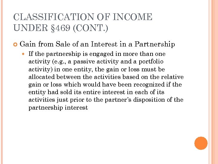 CLASSIFICATION OF INCOME UNDER § 469 (CONT. ) Gain from Sale of an Interest