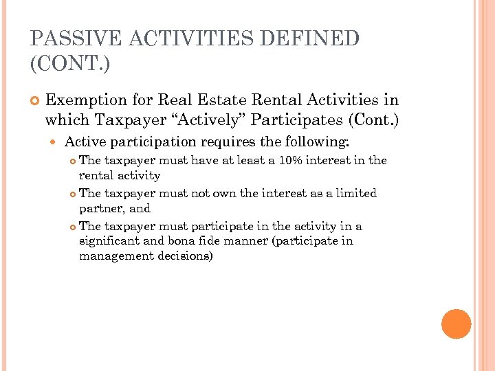 PASSIVE ACTIVITIES DEFINED (CONT. ) Exemption for Real Estate Rental Activities in which Taxpayer
