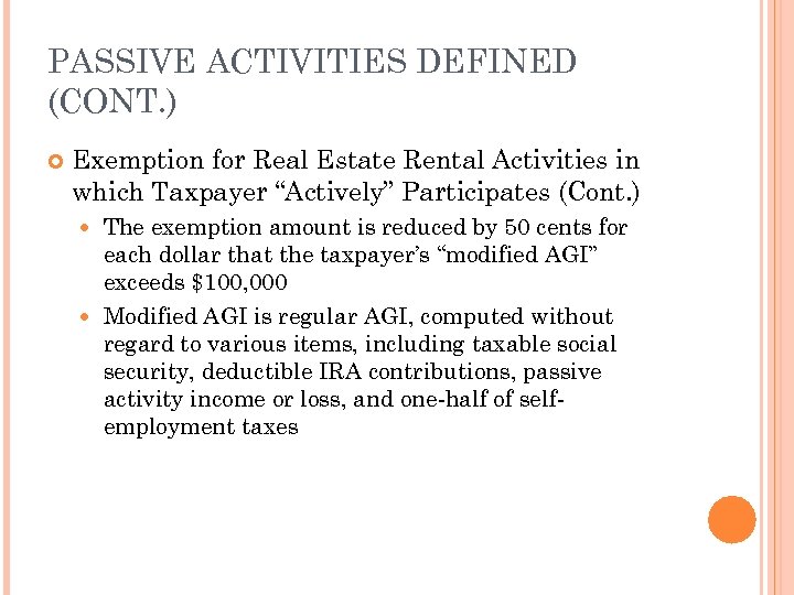 PASSIVE ACTIVITIES DEFINED (CONT. ) Exemption for Real Estate Rental Activities in which Taxpayer