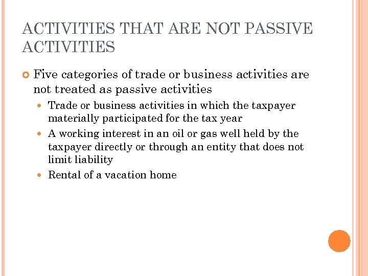 ACTIVITIES THAT ARE NOT PASSIVE ACTIVITIES Five categories of trade or business activities are