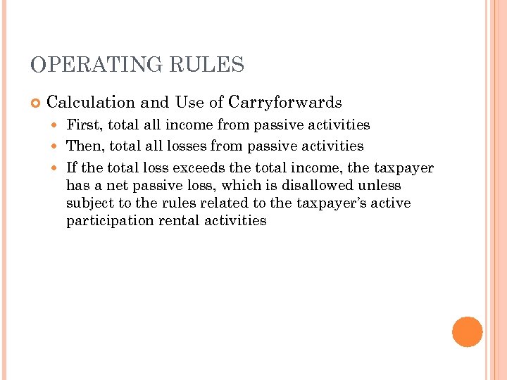 OPERATING RULES Calculation and Use of Carryforwards First, total all income from passive activities