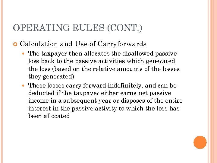 OPERATING RULES (CONT. ) Calculation and Use of Carryforwards The taxpayer then allocates the