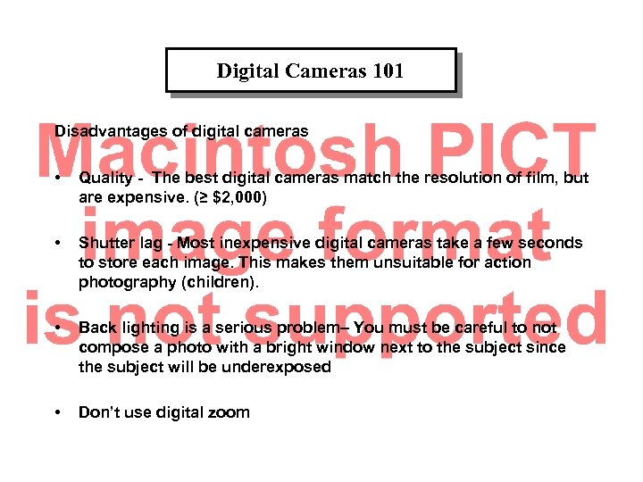 Digital Cameras 101 Disadvantages of digital cameras • Quality - The best digital cameras