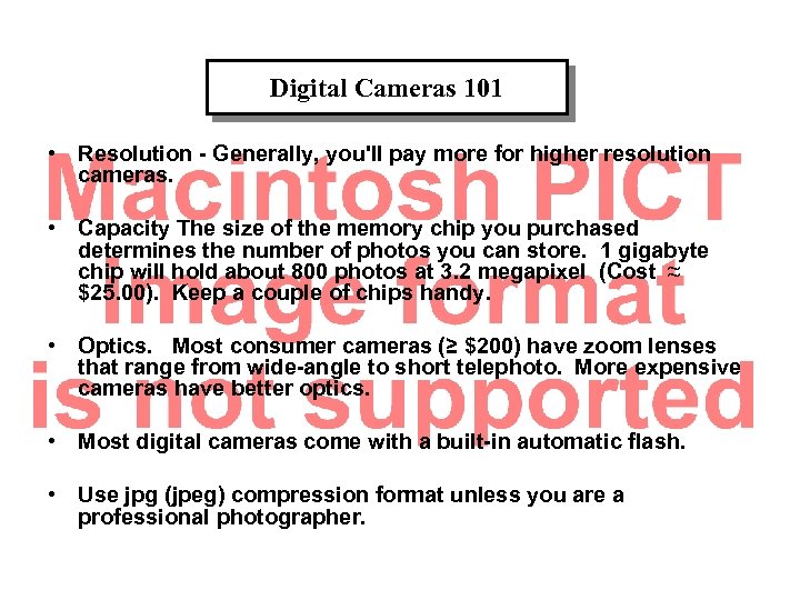 Digital Cameras 101 • Resolution - Generally, you'll pay more for higher resolution cameras.