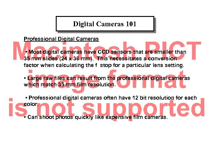 Digital Cameras 101 Professional Digital Cameras • Most digital cameras have CCD sensors that