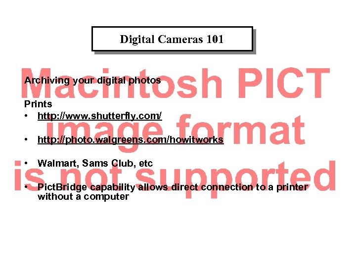 Digital Cameras 101 Archiving your digital photos Prints • http: //www. shutterfly. com/ •