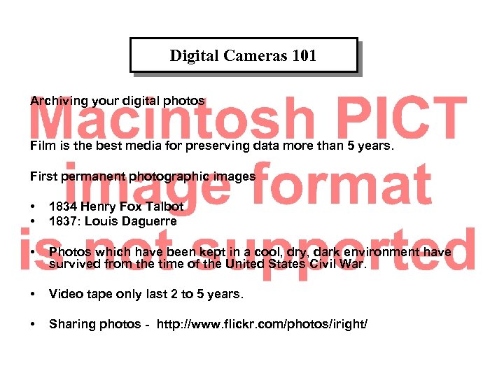 Digital Cameras 101 Archiving your digital photos Film is the best media for preserving
