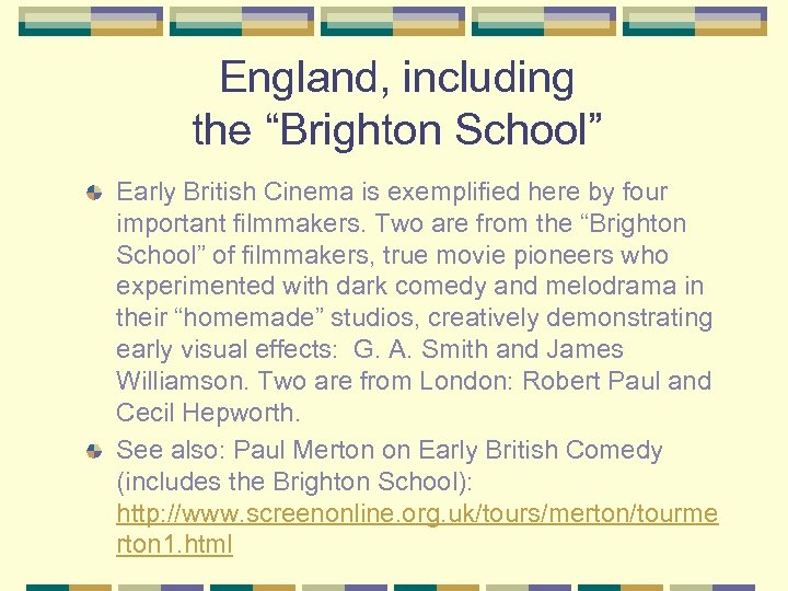 England, including the “Brighton School” Early British Cinema is exemplified here by four important