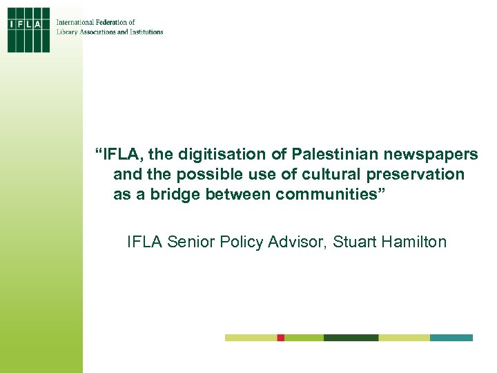 “IFLA, the digitisation of Palestinian newspapers and the possible use of cultural preservation as