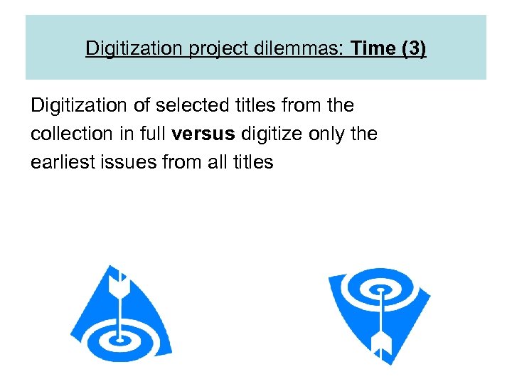 Digitization project dilemmas: Time (3) Digitization of selected titles from the collection in full