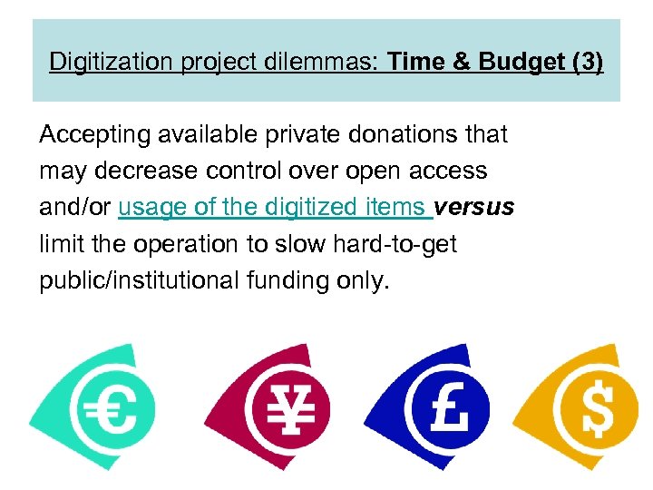 Digitization project dilemmas: Time & Budget (3) Accepting available private donations that may decrease