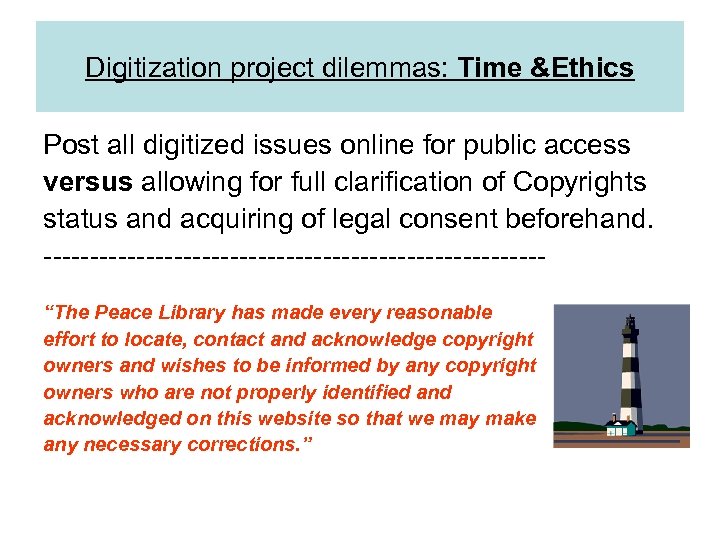 Digitization project dilemmas: Time &Ethics Post all digitized issues online for public access versus
