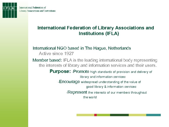 International Federation of Library Associations and Institutions (IFLA) International NGO based in The Hague,