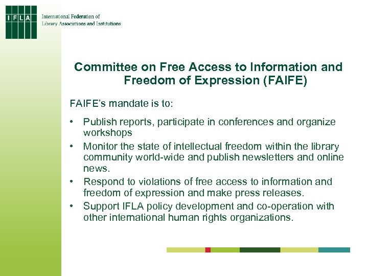 Committee on Free Access to Information and Freedom of Expression (FAIFE) FAIFE’s mandate is