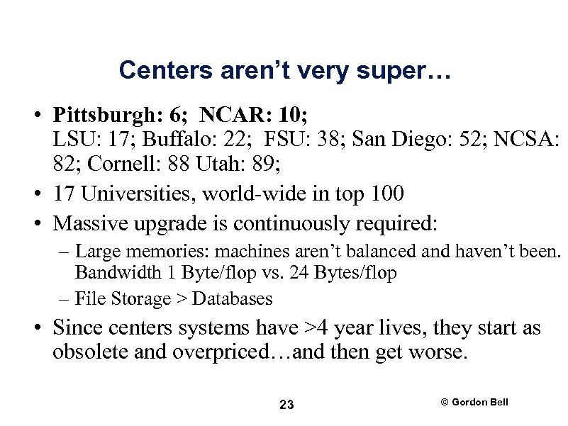 Centers aren’t very super… • Pittsburgh: 6; NCAR: 10; LSU: 17; Buffalo: 22; FSU: