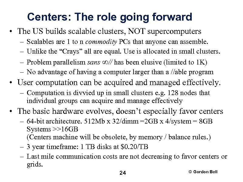 Centers: The role going forward • The US builds scalable clusters, NOT supercomputers –