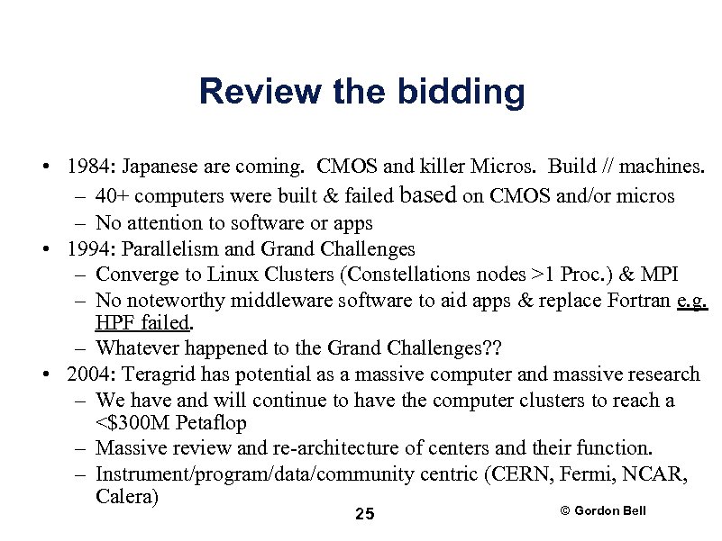 Review the bidding • 1984: Japanese are coming. CMOS and killer Micros. Build //