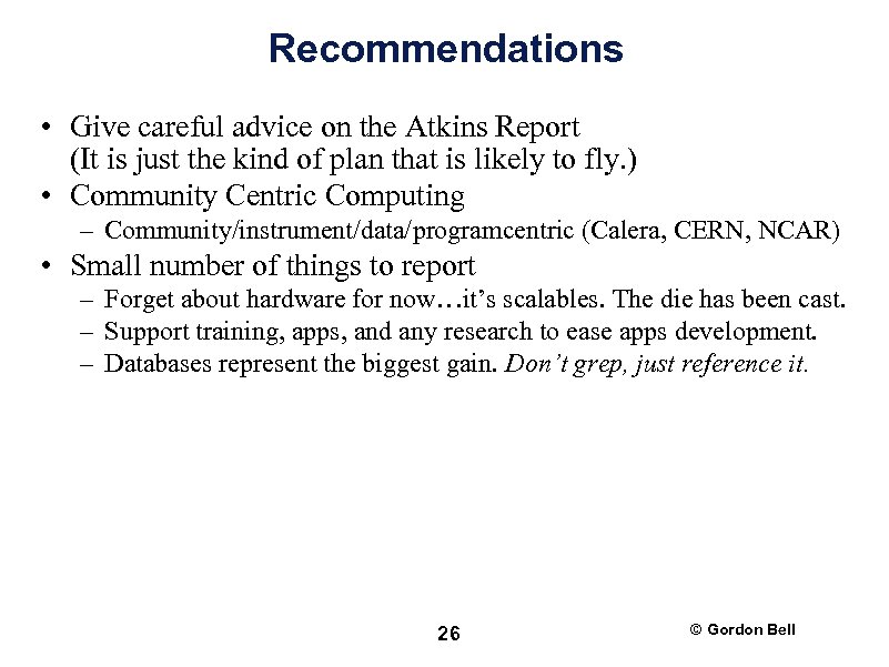 Recommendations • Give careful advice on the Atkins Report (It is just the kind