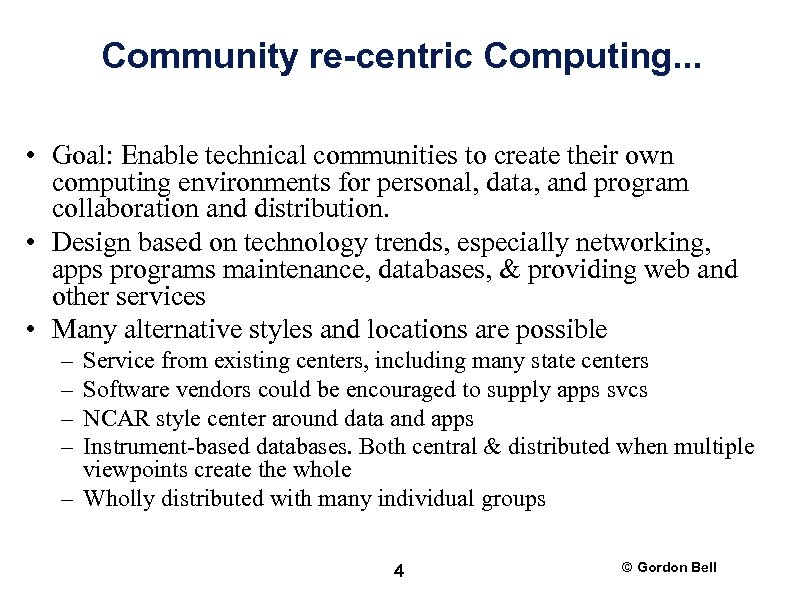 Community re centric Computing. . . • Goal: Enable technical communities to create their