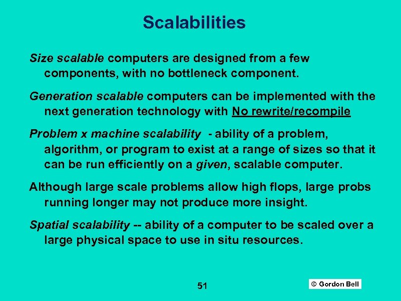 Scalabilities Size scalable computers are designed from a few components, with no bottleneck component.