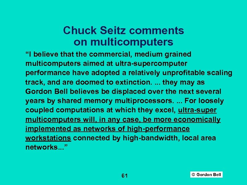 Chuck Seitz comments on multicomputers “I believe that the commercial, medium grained multicomputers aimed