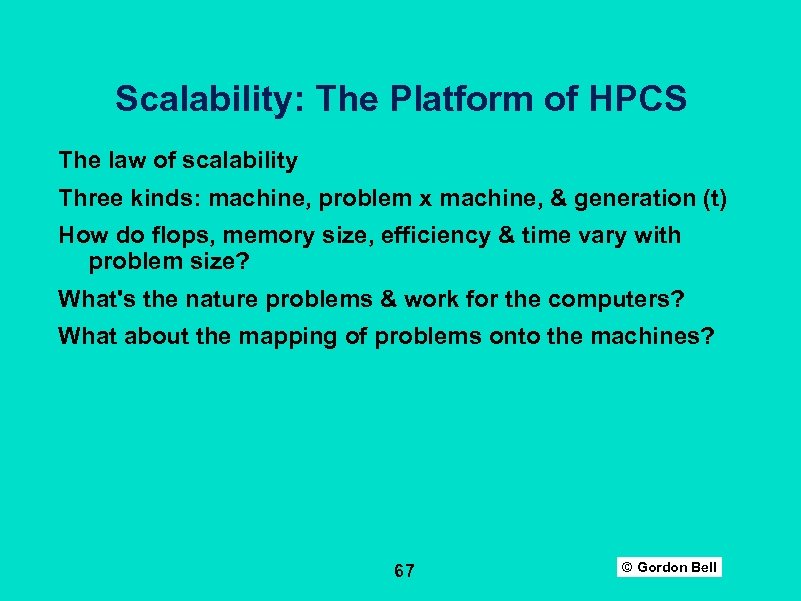 Scalability: The Platform of HPCS The law of scalability Three kinds: machine, problem x