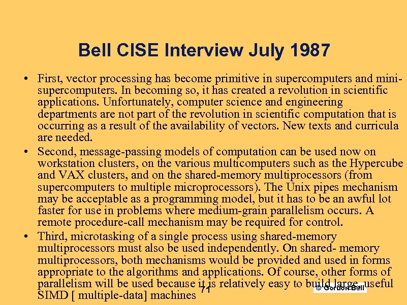 Bell CISE Interview July 1987 • First, vector processing has become primitive in supercomputers