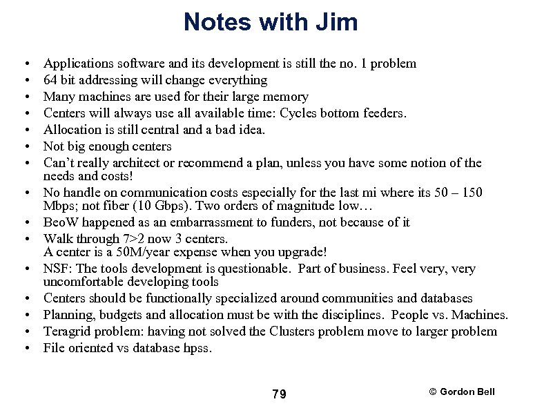 Notes with Jim • • • • Applications software and its development is still