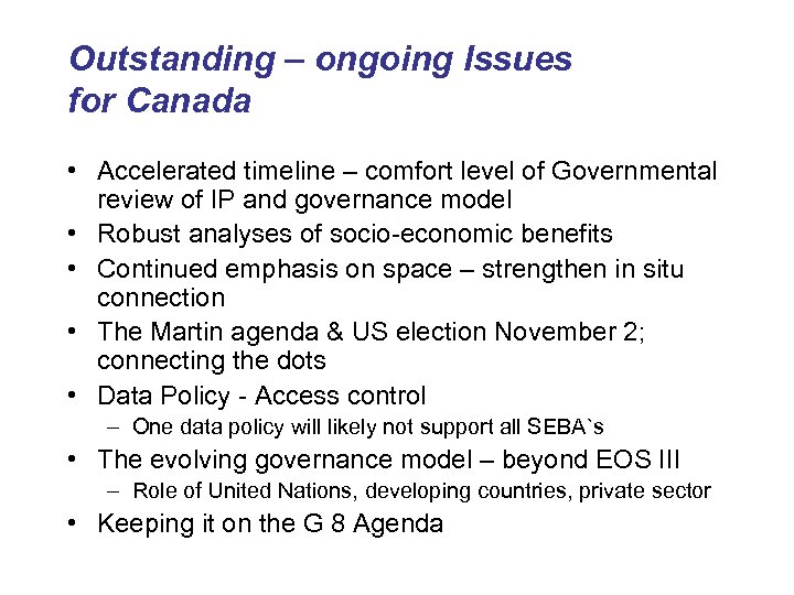 Outstanding – ongoing Issues for Canada • Accelerated timeline – comfort level of Governmental