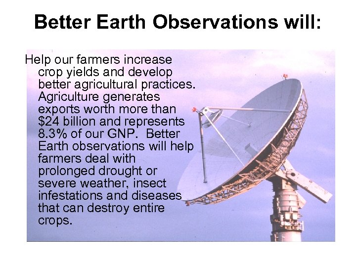 Better Earth Observations will: Help our farmers increase crop yields and develop better agricultural