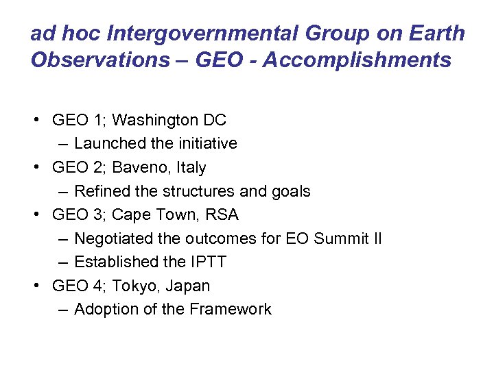 ad hoc Intergovernmental Group on Earth Observations – GEO - Accomplishments • GEO 1;