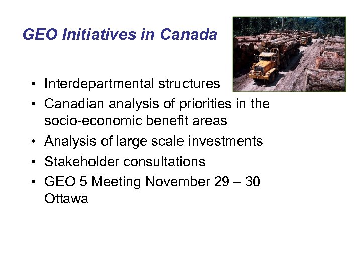 GEO Initiatives in Canada • Interdepartmental structures • Canadian analysis of priorities in the