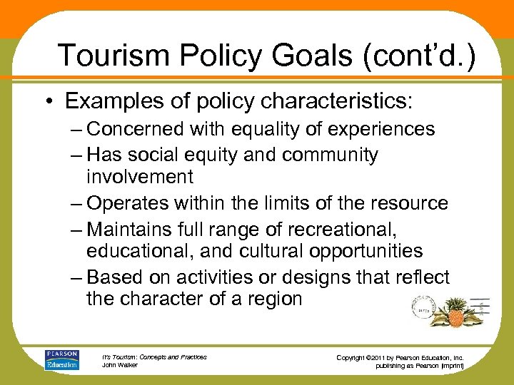 Tourism Policy Goals (cont’d. ) • Examples of policy characteristics: – Concerned with equality