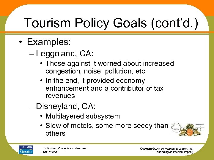 Tourism Policy Goals (cont’d. ) • Examples: – Leggoland, CA: • Those against it