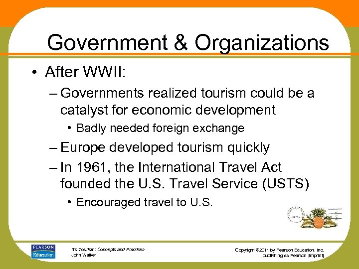 Government & Organizations • After WWII: – Governments realized tourism could be a catalyst