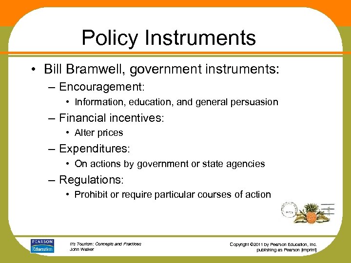 Policy Instruments • Bill Bramwell, government instruments: – Encouragement: • Information, education, and general