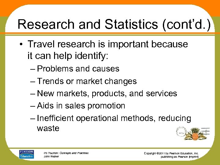 Research and Statistics (cont’d. ) • Travel research is important because it can help