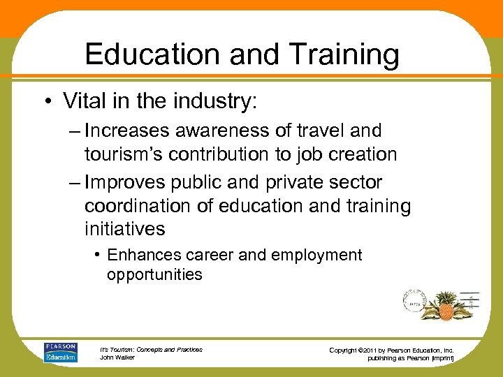 Education and Training • Vital in the industry: – Increases awareness of travel and