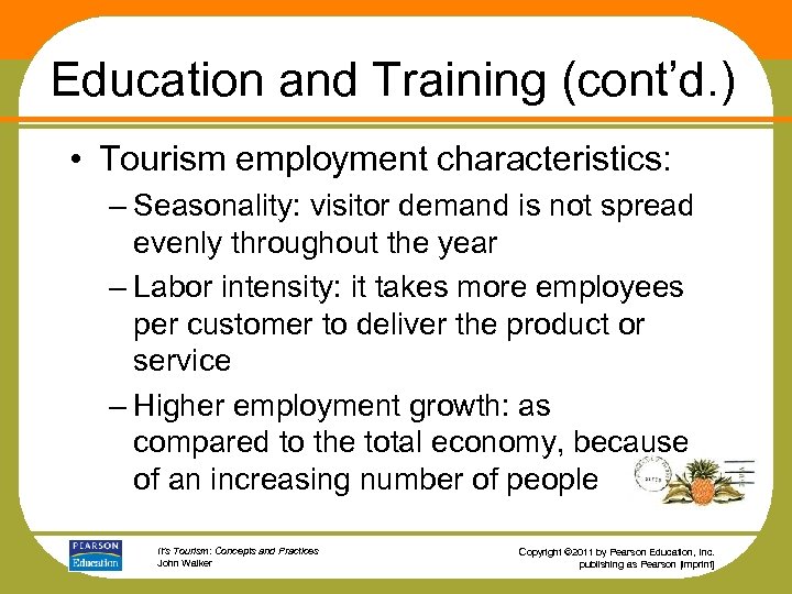 Education and Training (cont’d. ) • Tourism employment characteristics: – Seasonality: visitor demand is