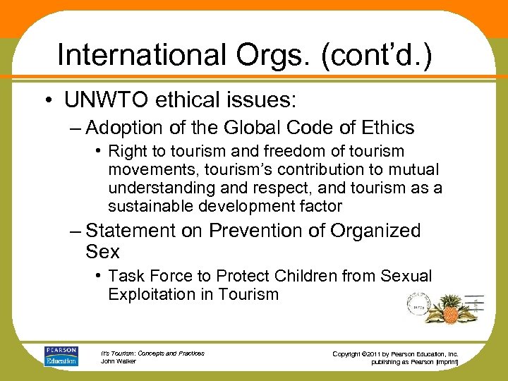 International Orgs. (cont’d. ) • UNWTO ethical issues: – Adoption of the Global Code