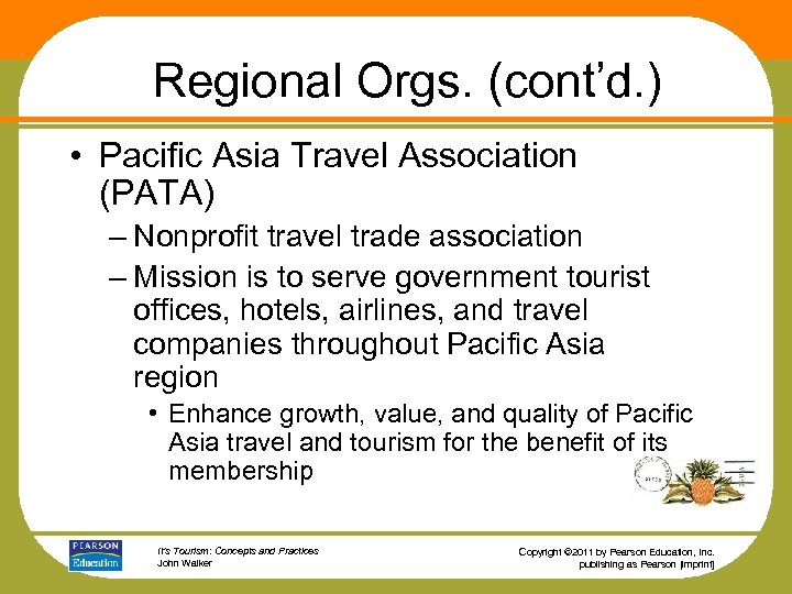 Regional Orgs. (cont’d. ) • Pacific Asia Travel Association (PATA) – Nonprofit travel trade