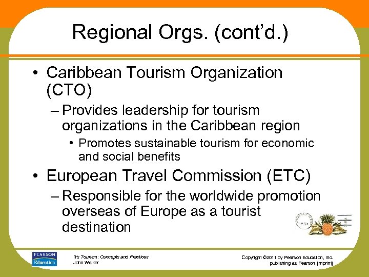 Regional Orgs. (cont’d. ) • Caribbean Tourism Organization (CTO) – Provides leadership for tourism