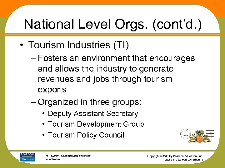 National Level Orgs. (cont’d. ) • Tourism Industries (TI) – Fosters an environment that