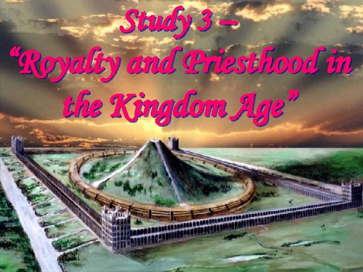 Study 3 – “Royalty and Priesthood in the Kingdom Age” Cameos of the Kingdom