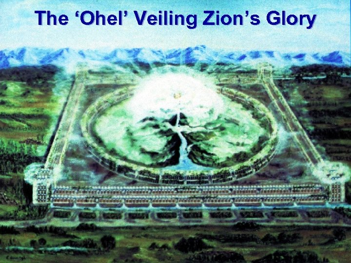 The ‘Ohel’ Veiling Zion’s Glory 