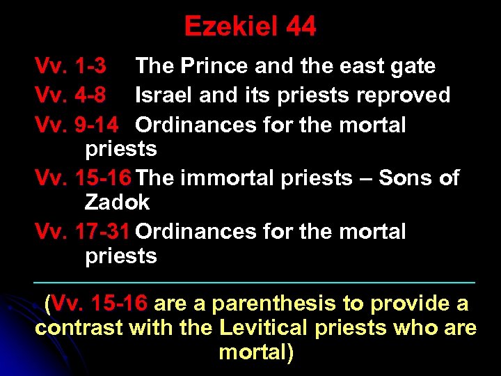 Ezekiel 44 Vv. 1 -3 The Prince and the east gate Vv. 4 -8